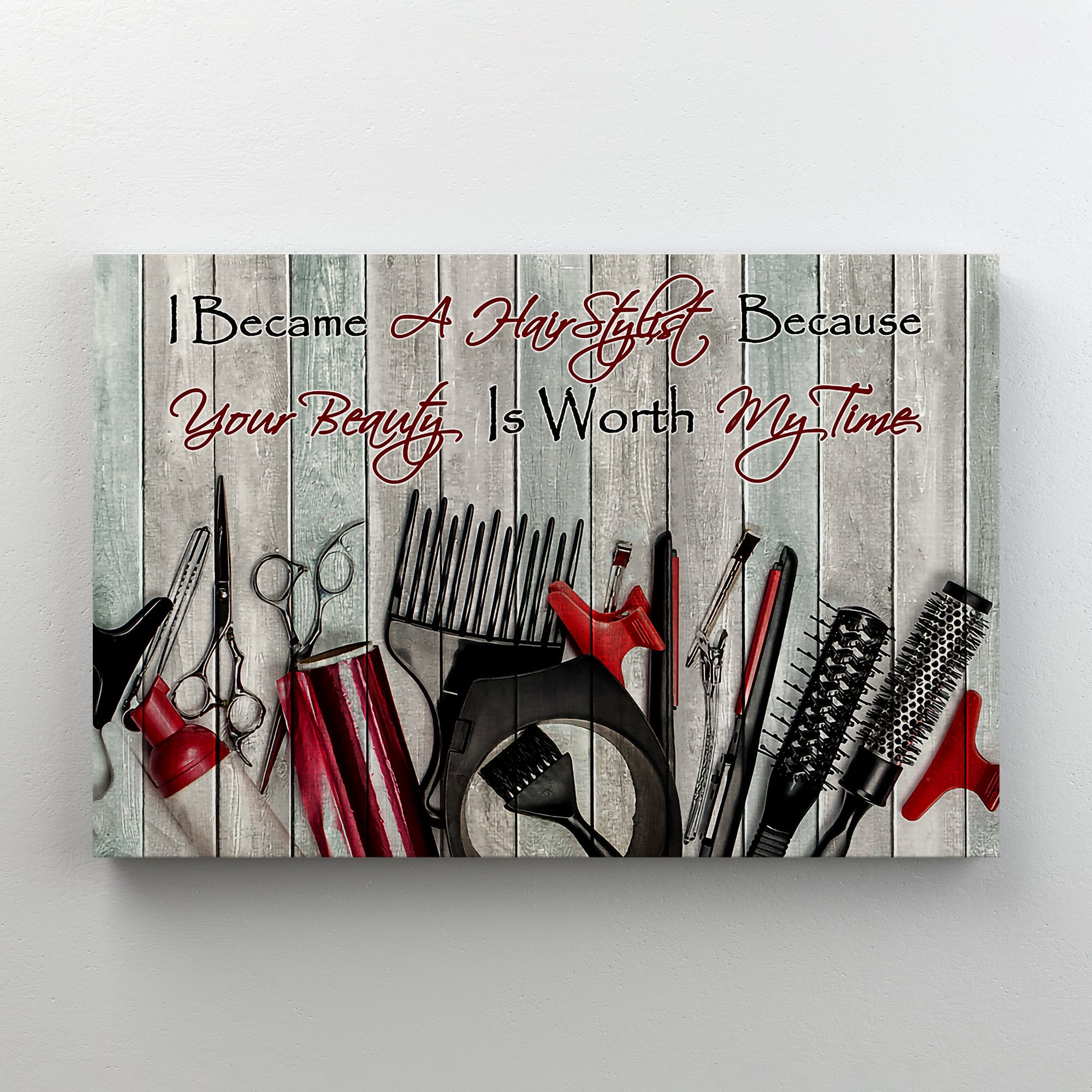 Hairstylist Beauty Is Worth My Time Wrapped Canvas